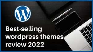 best-selling wordpress themes review 2022