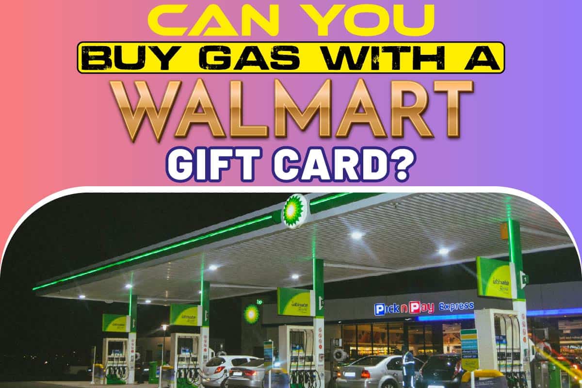 You are currently viewing Can I Use a Walmart Gift Card for Gas